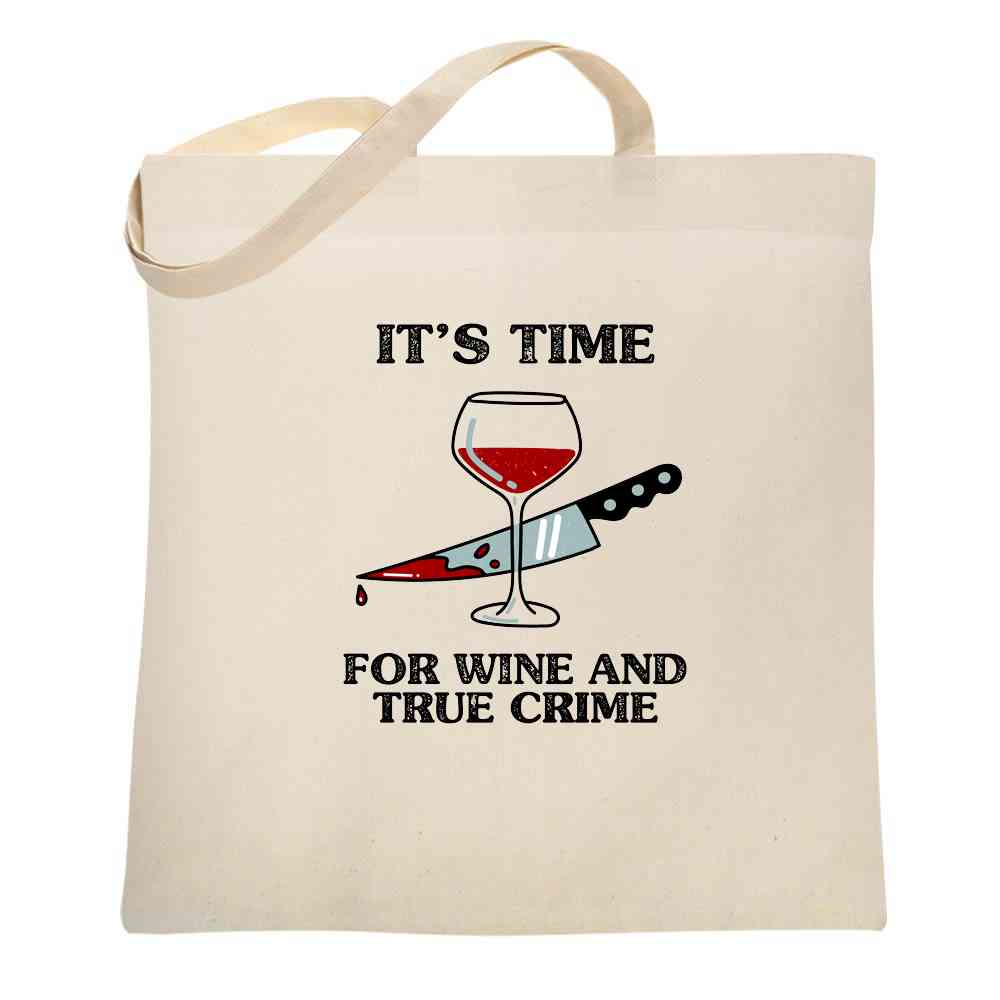 Its Time For Wine and True Crime Funny  Tote Bag