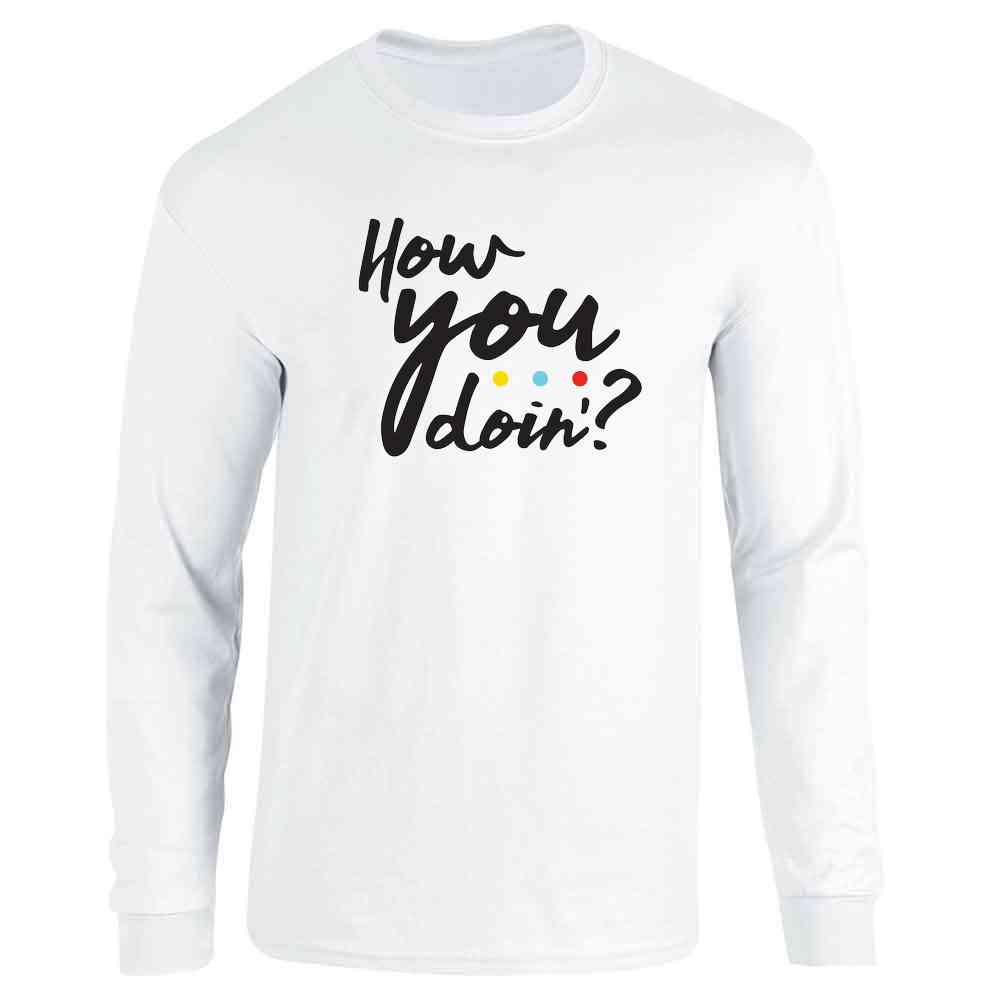 How You Doin? 90s Quote Funny Retro Long Sleeve