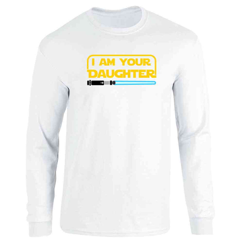 I Am Your Daughter Funny Family Long Sleeve