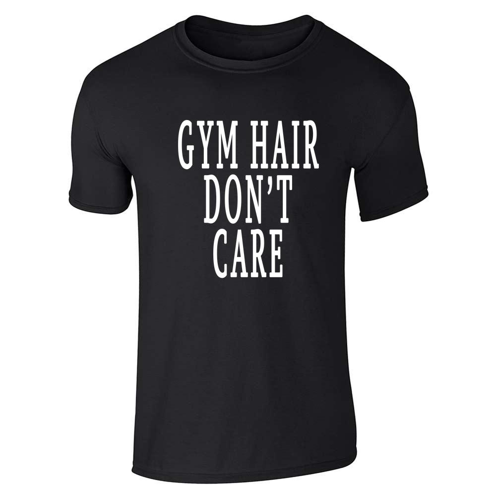 Gym Hair Dont Care Workout Gym Funny Unisex Tee