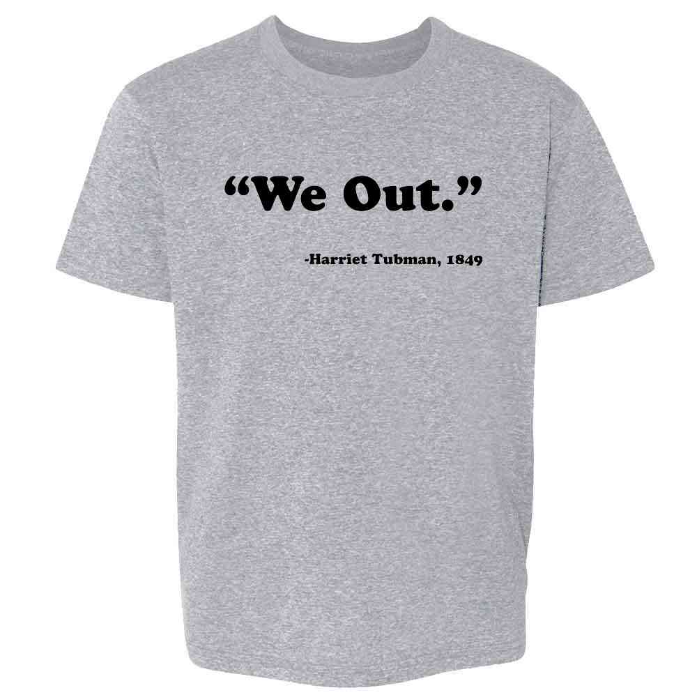 We Out Harriet Tubman 1849 Black History  Kids & Youth Tee