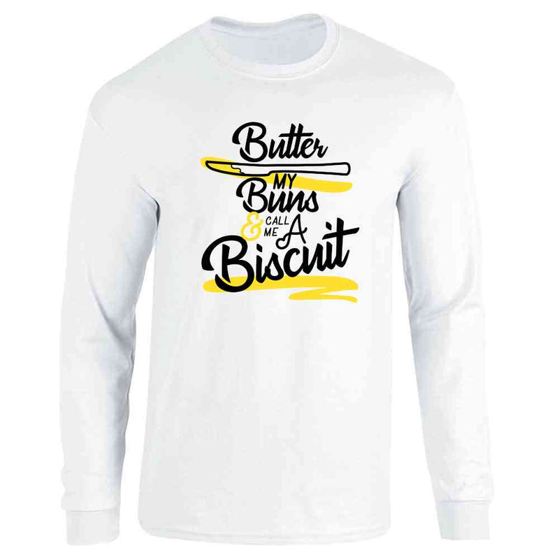 Butter My Buns And Call Me A Biscuit Funny  Long Sleeve