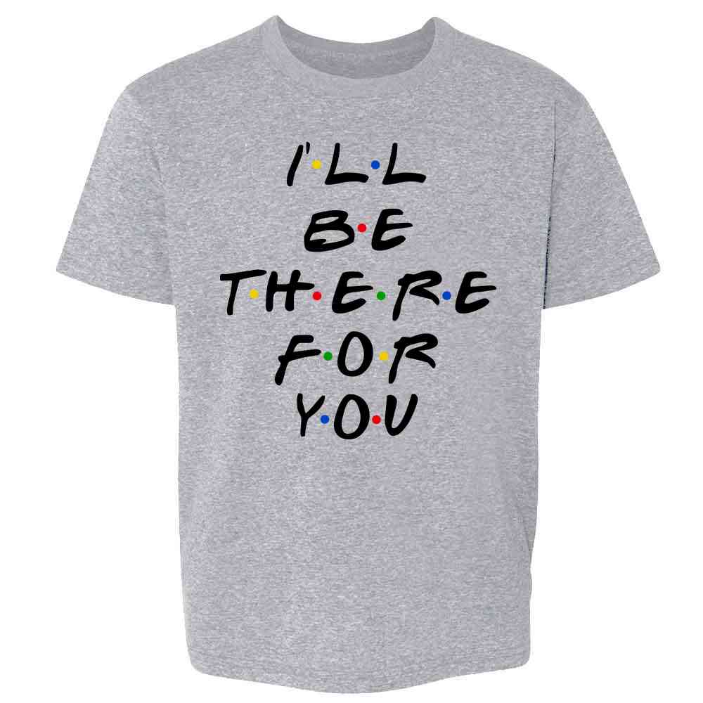 Ill Be There For You Retro 90s Song Quote Kids & Youth Tee