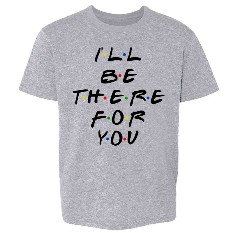 Ill Be There For You Retro 90s Song Quote Kids & Youth Tee