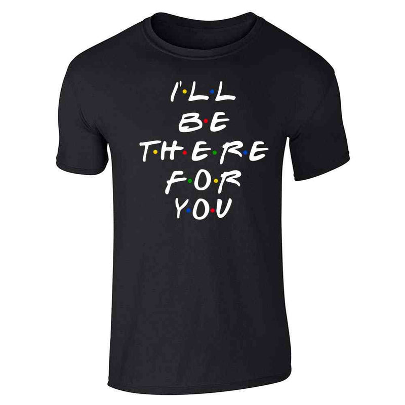 Ill Be There For You Retro 90s Song Quote Unisex Tee