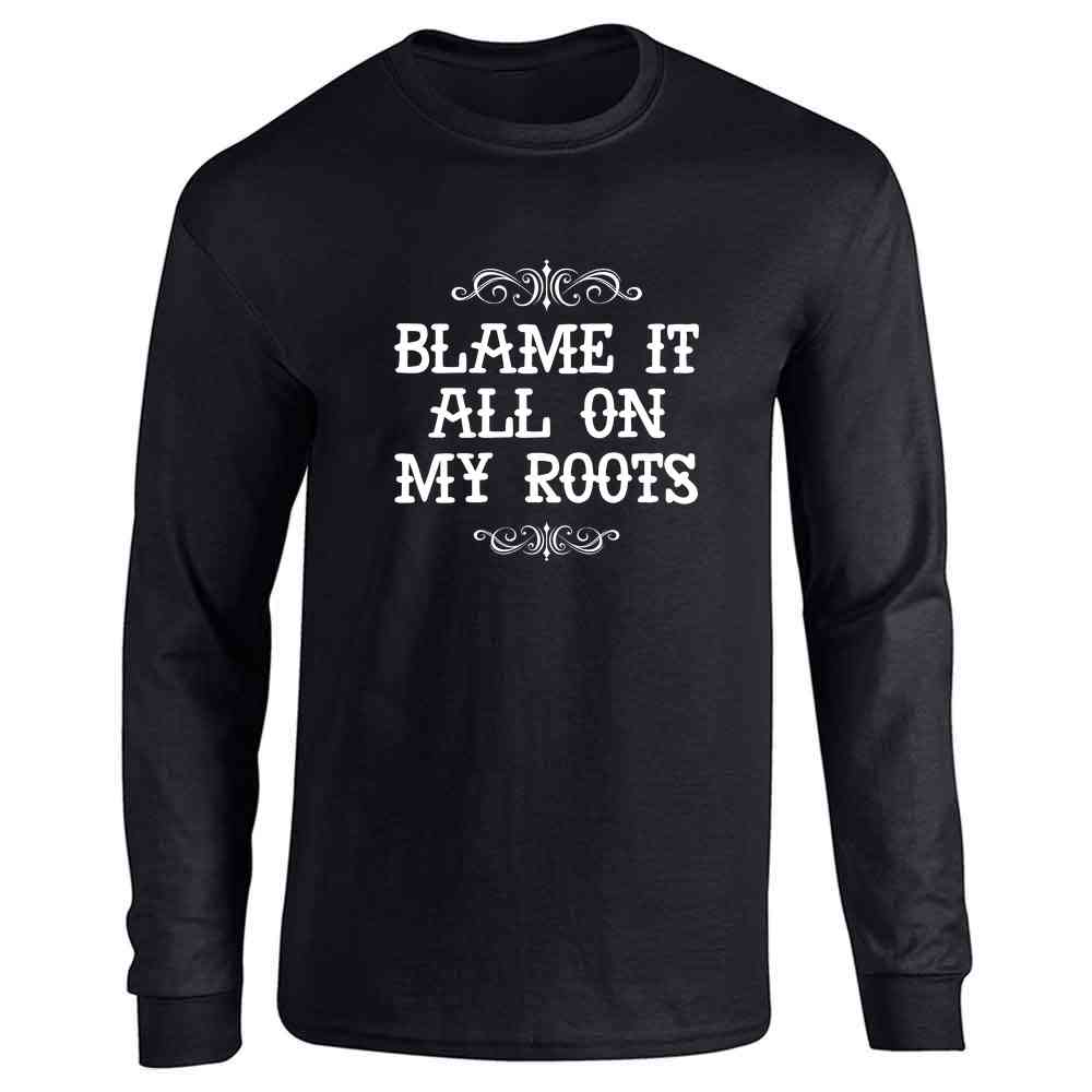 Blame It All On My Roots Country Music Cute Funny Western Long Sleeve