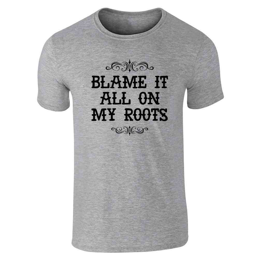 Blame It All On My Roots Country Music Cute Funny Western Unisex Tee