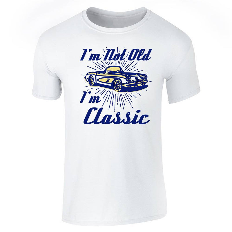 Im Not Old Im Classic Vintage Car Funny Father Dad  Unisex Tee