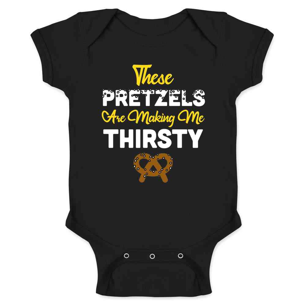 These Pretzels Are Making Me Thirsty Funny 90s Baby Bodysuit