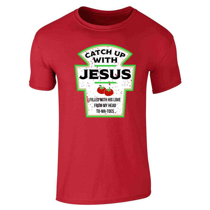 Catch Up With Jesus Funny Ketchup Faith Christian Unisex Tee