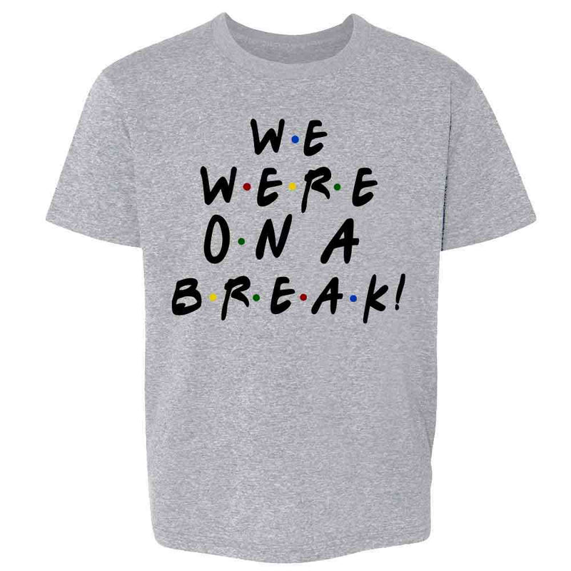 We Were On A Break Funny 90s TV Show Graphic  Kids & Youth Tee