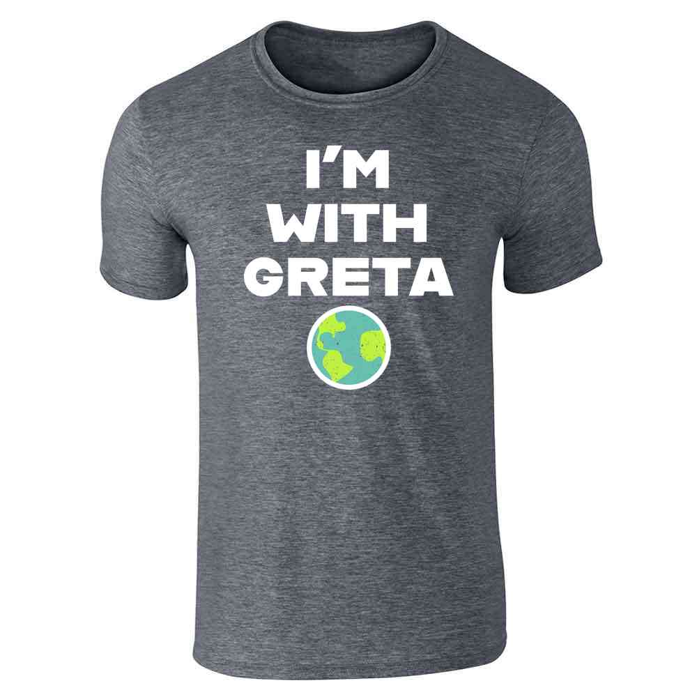 Im With Greta Planet Earth Green Climate Activist  Unisex Tee