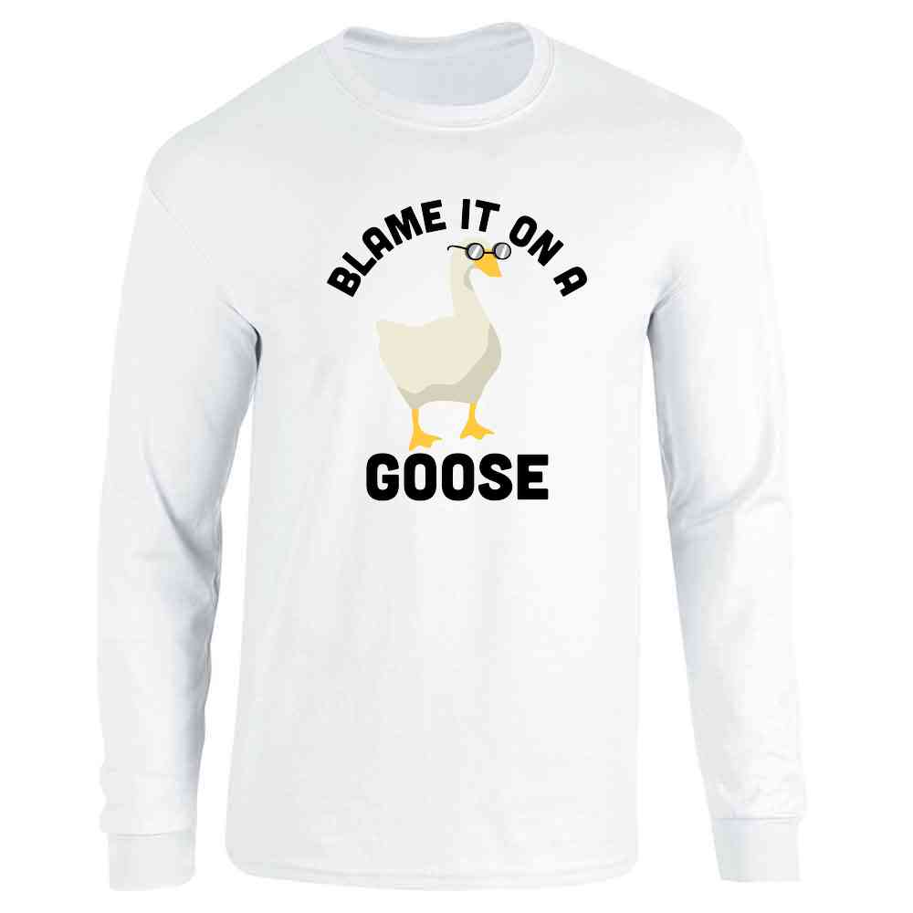 Blame It On A Goose Funny Video Game Meme Long Sleeve