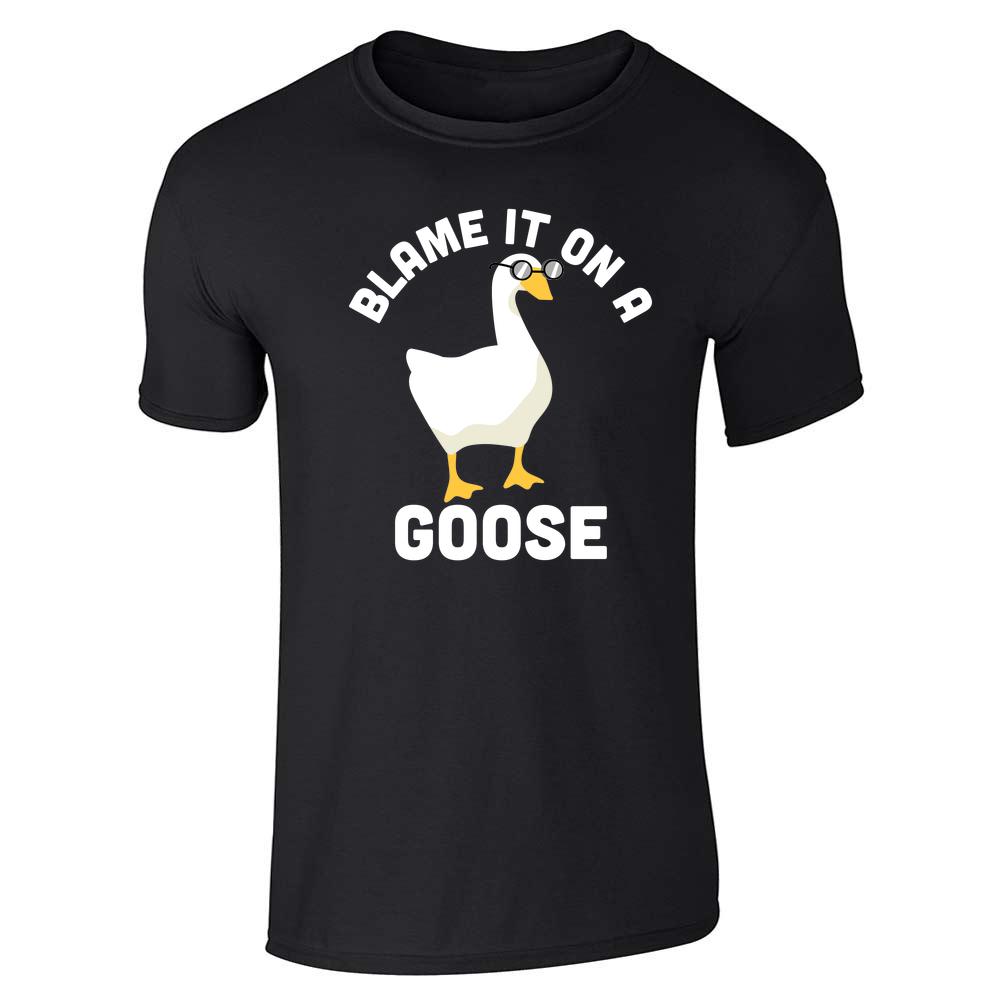 Blame It On A Goose Funny Video Game Meme Unisex Tee