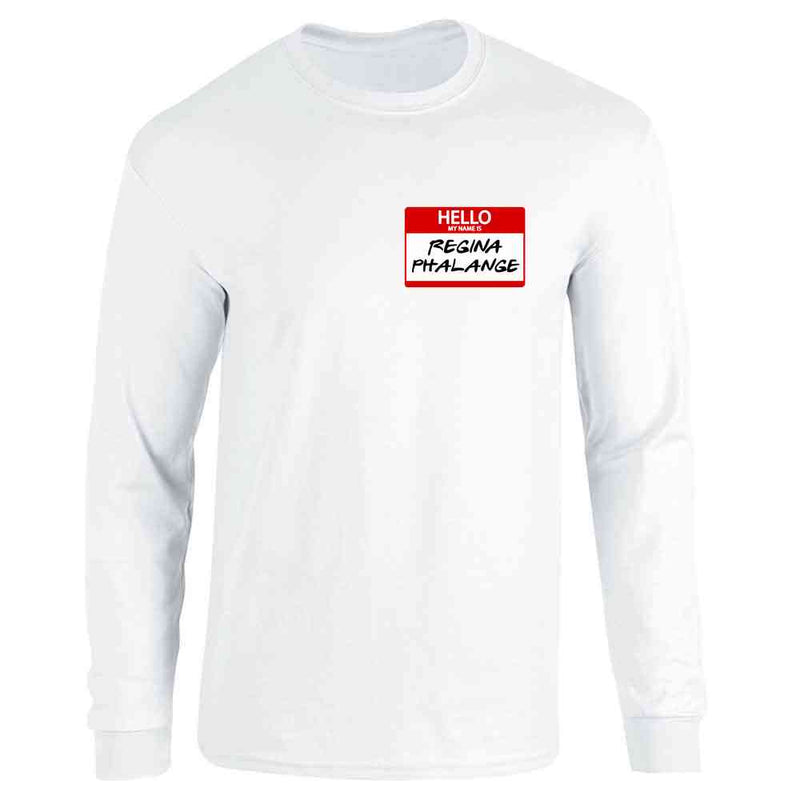 Hello My Name is Regina Phalange Funny 90s Long Sleeve