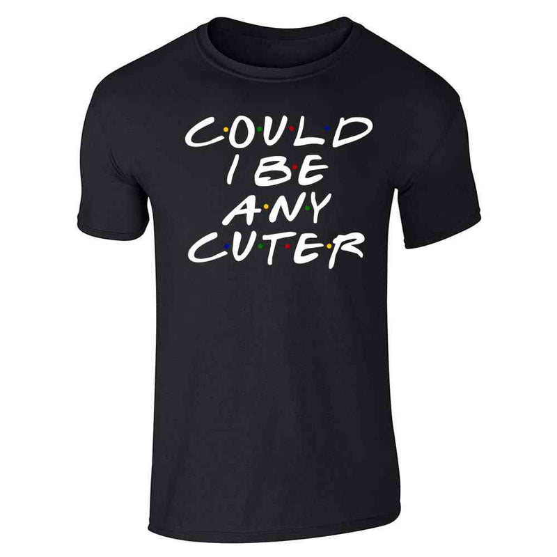 Could I Be Any Cuter Funny 90s TV Show Graphic Unisex Tee