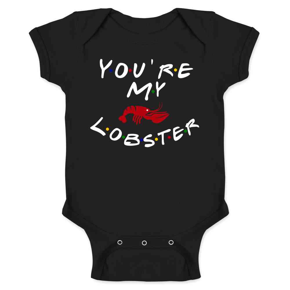 Youre My Lobster Funny 90s TV Show Graphic Baby Bodysuit