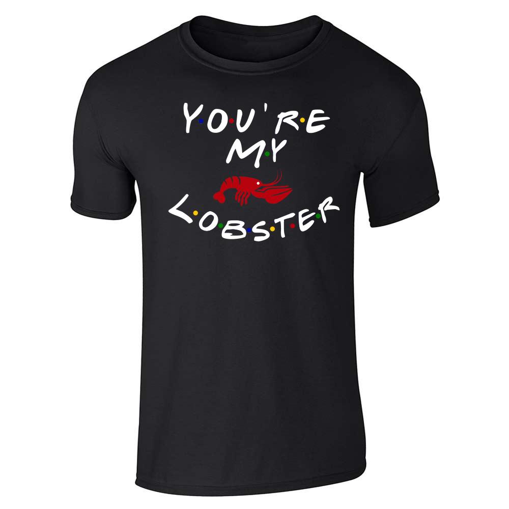 Youre My Lobster Funny 90s TV Show Graphic Unisex Tee