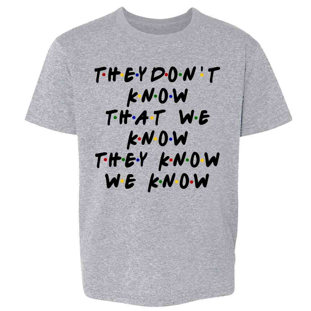 They Dont Know That We Know They Know 90s TV Show Kids & Youth Tee