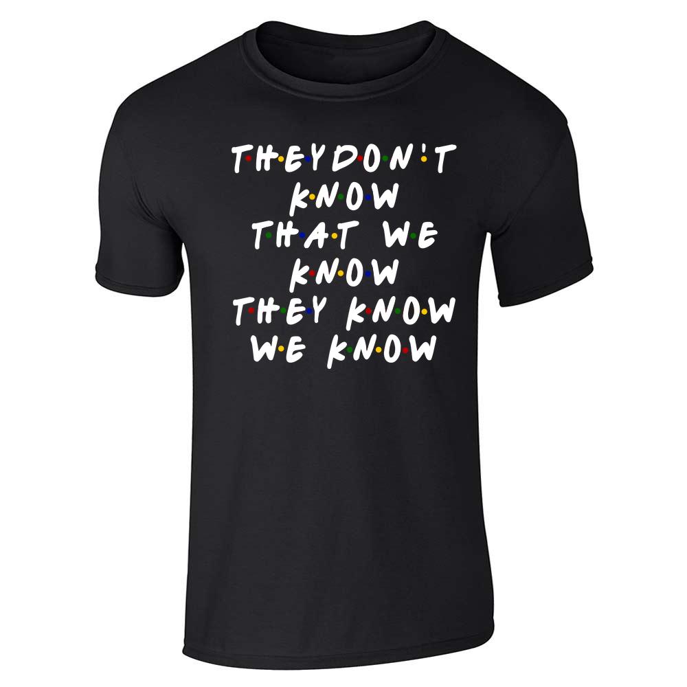 They Dont Know That We Know They Know 90s TV Show Unisex Tee