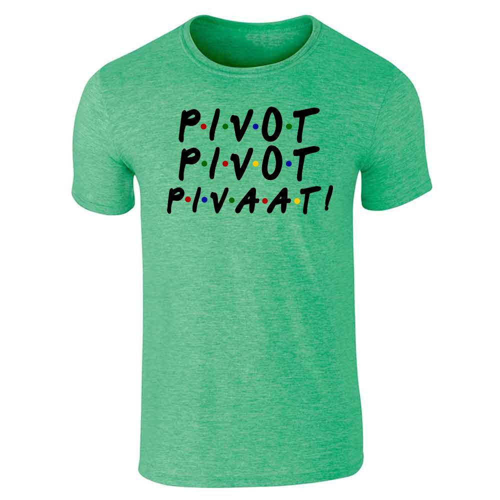 Pivot Pivot Pivaat! Funny 90s TV Show Quote Unisex Tee – Gotham
