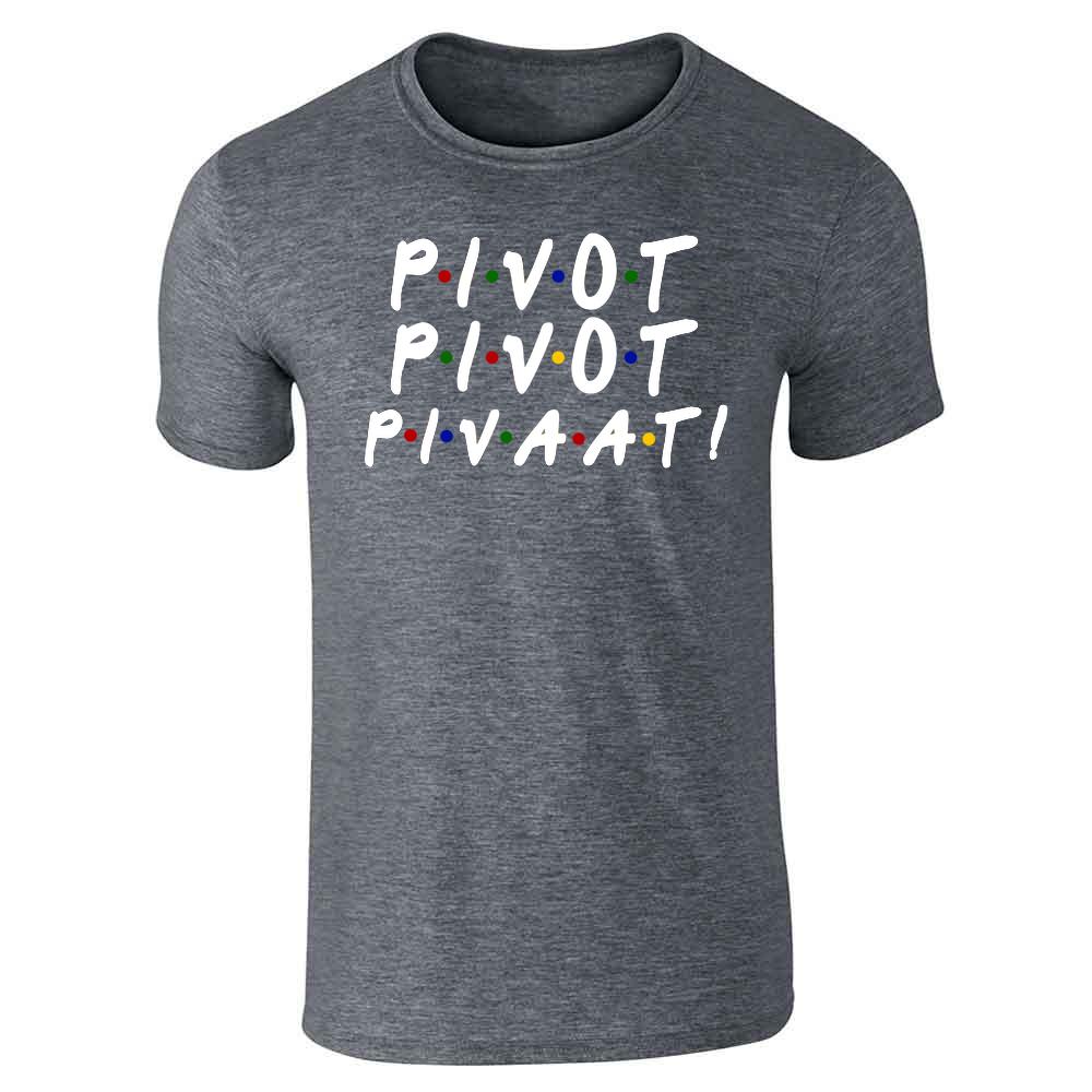 Pivot Pivot Pivaat! Funny 90s TV Show Quote Unisex Tee – Gotham