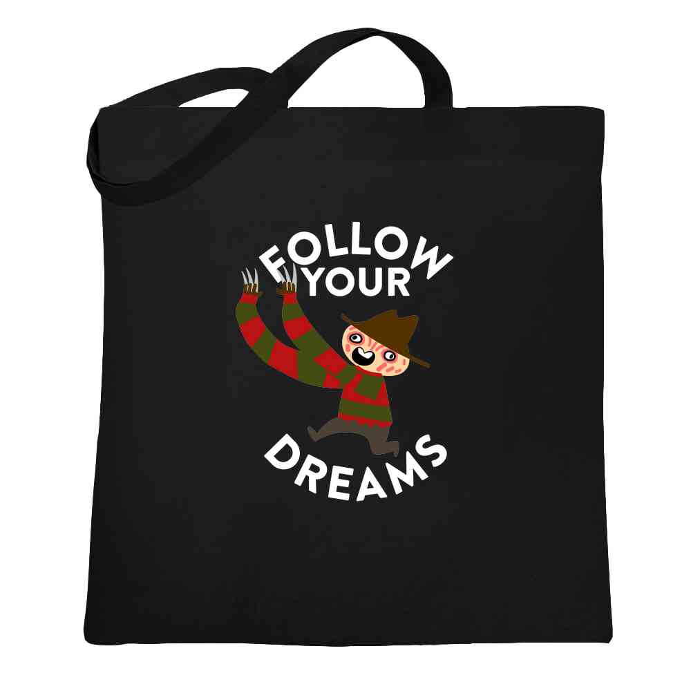 Freddy Follow Your Dreams Funny Horror Cute Tote Bag