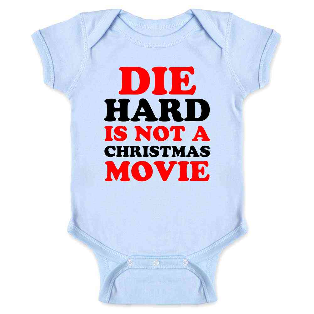 Die Hard Is Not A Christmas Movie Funny Baby Bodysuit