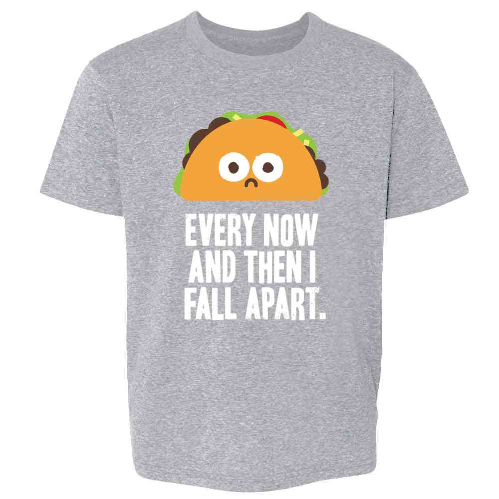 Every Now And Then I Fall Apart Taco T-Shirt Tee Every Now And Then I Fall Apart Taco T-Shirt Tee
