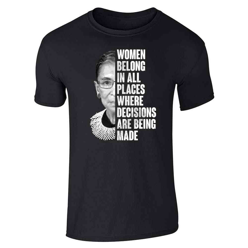 Ruth Bader Ginsburg Women Belong Quote Feminist Unisex Tee