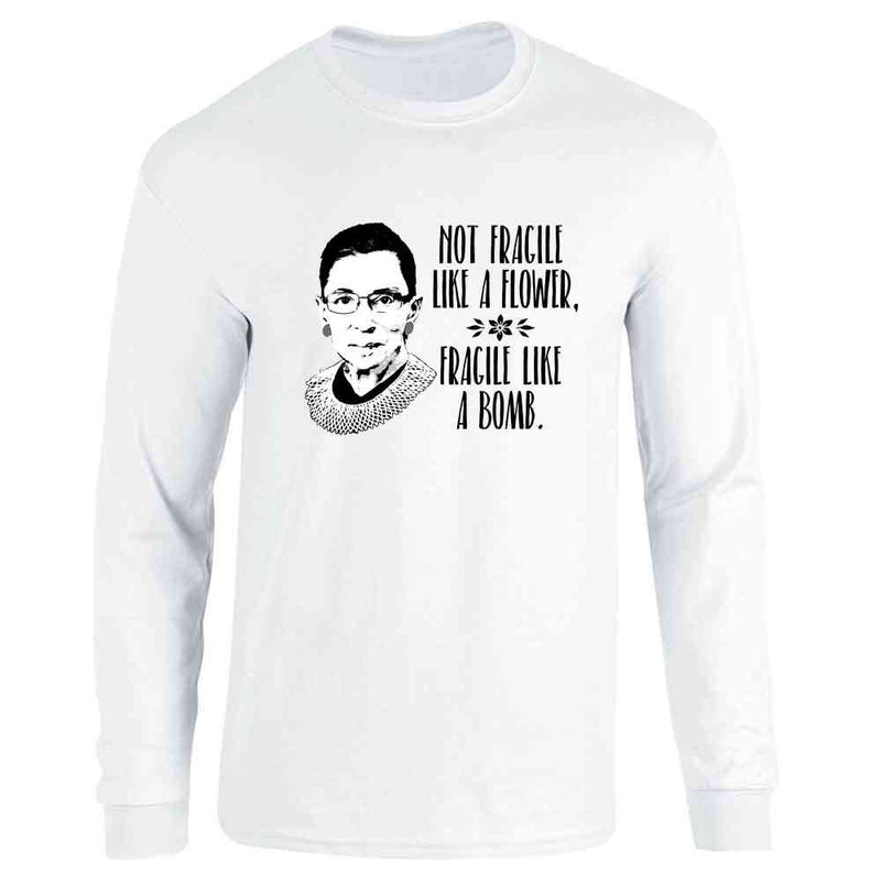 Ruth Bader Ginsburg Not Fragile Like A Flower RBG Long Sleeve