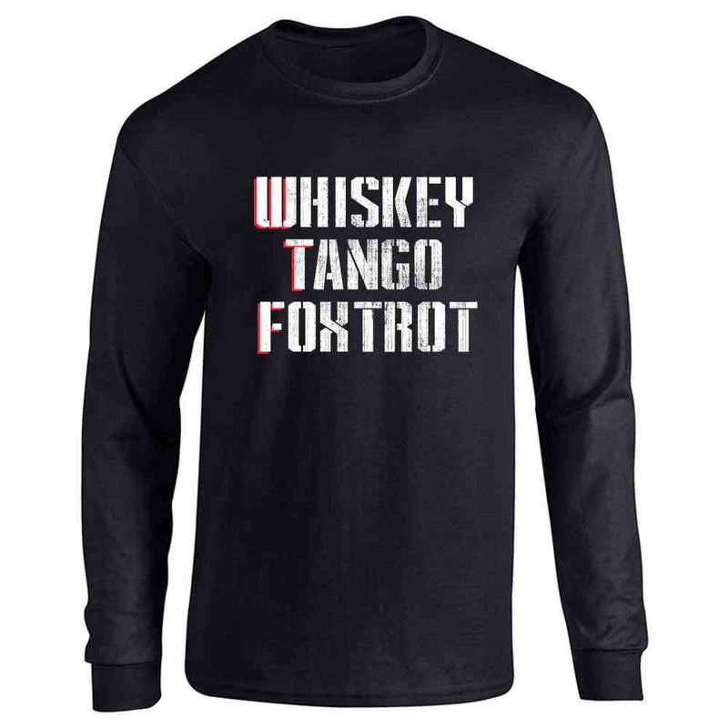 WTF Whiskey Tango Foxtrot Military Funny Long Sleeve