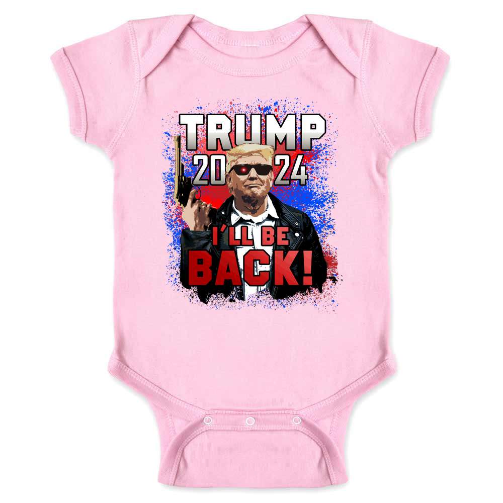 Donald Trump 2024 I'll Be Back President MAGA Baby Bodysuit