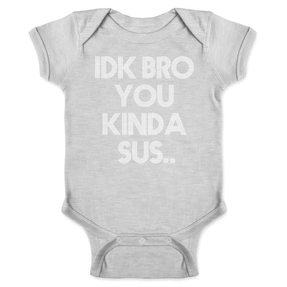 IDK Bro You Kinda Sus Funny Gamer Meme Baby Bodysuit