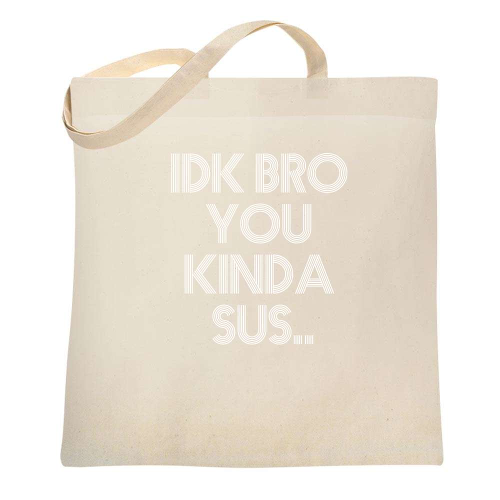 IDK Bro You Kinda Sus Funny Gamer Meme Tote Bag