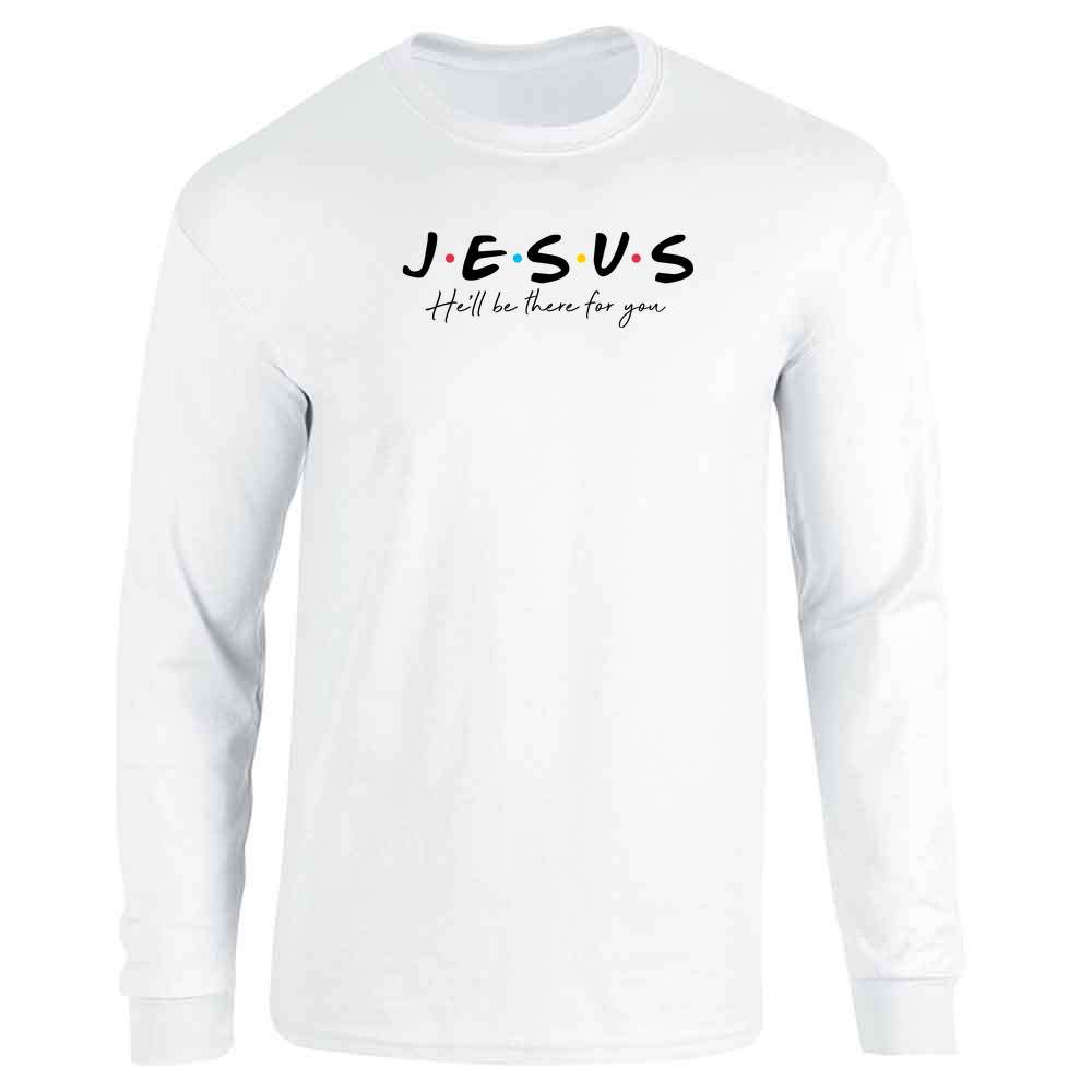 Jesus He Will Be There Christian Long Sleeve