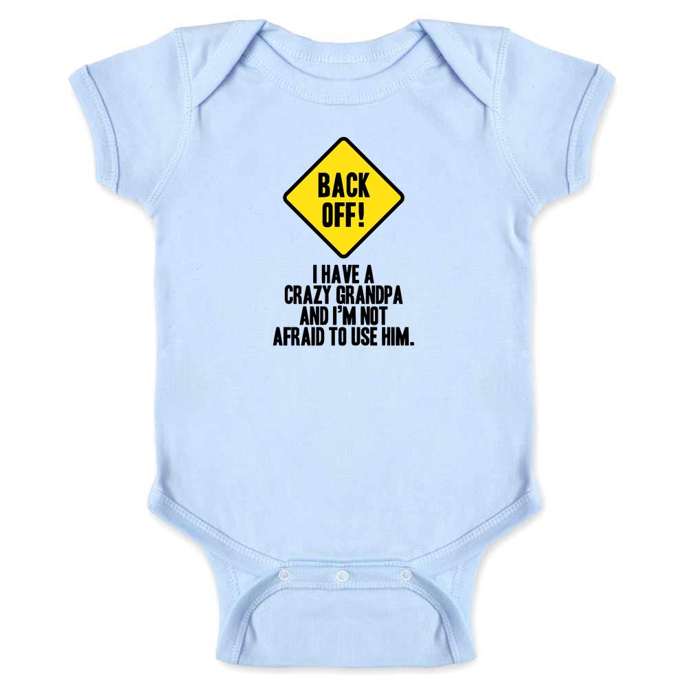 Back Off I Have a Crazy Grandpa and Im Not Affraid Baby Bodysuit