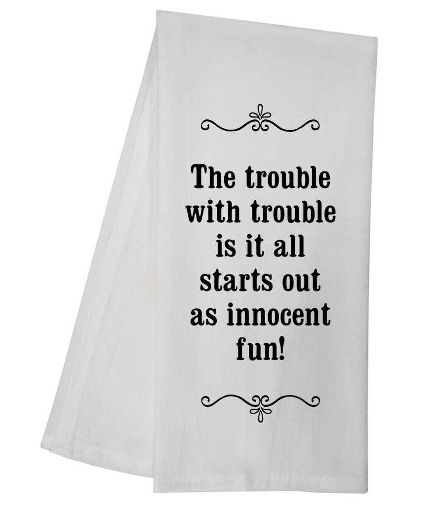 Trouble With Trouble Tea Towel GGTT62