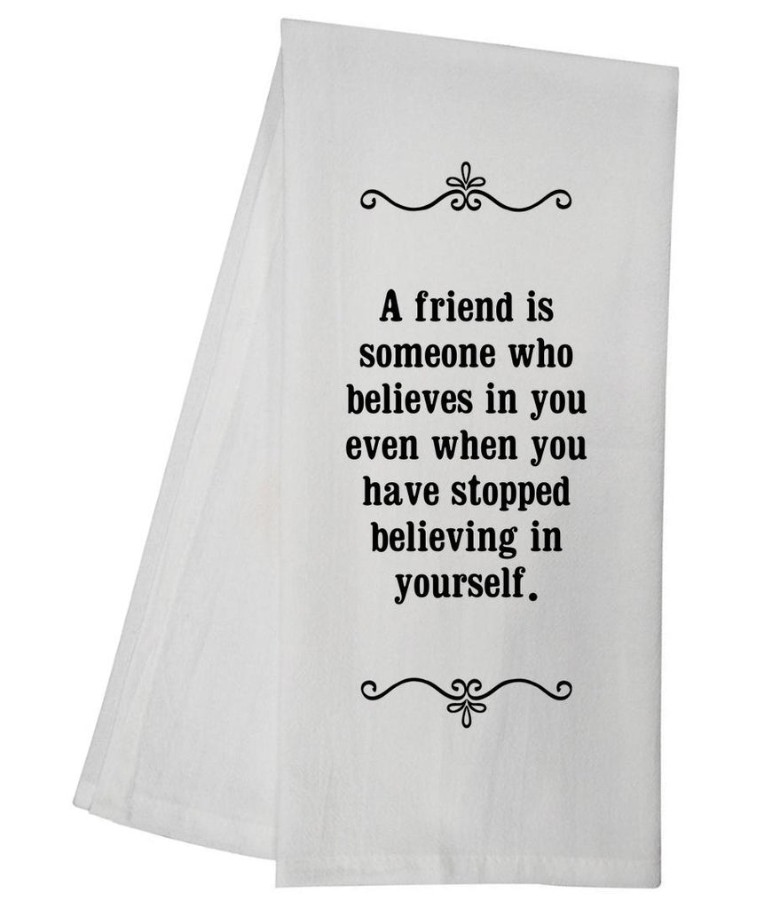 Friend Believes Tea Towel GGTT376