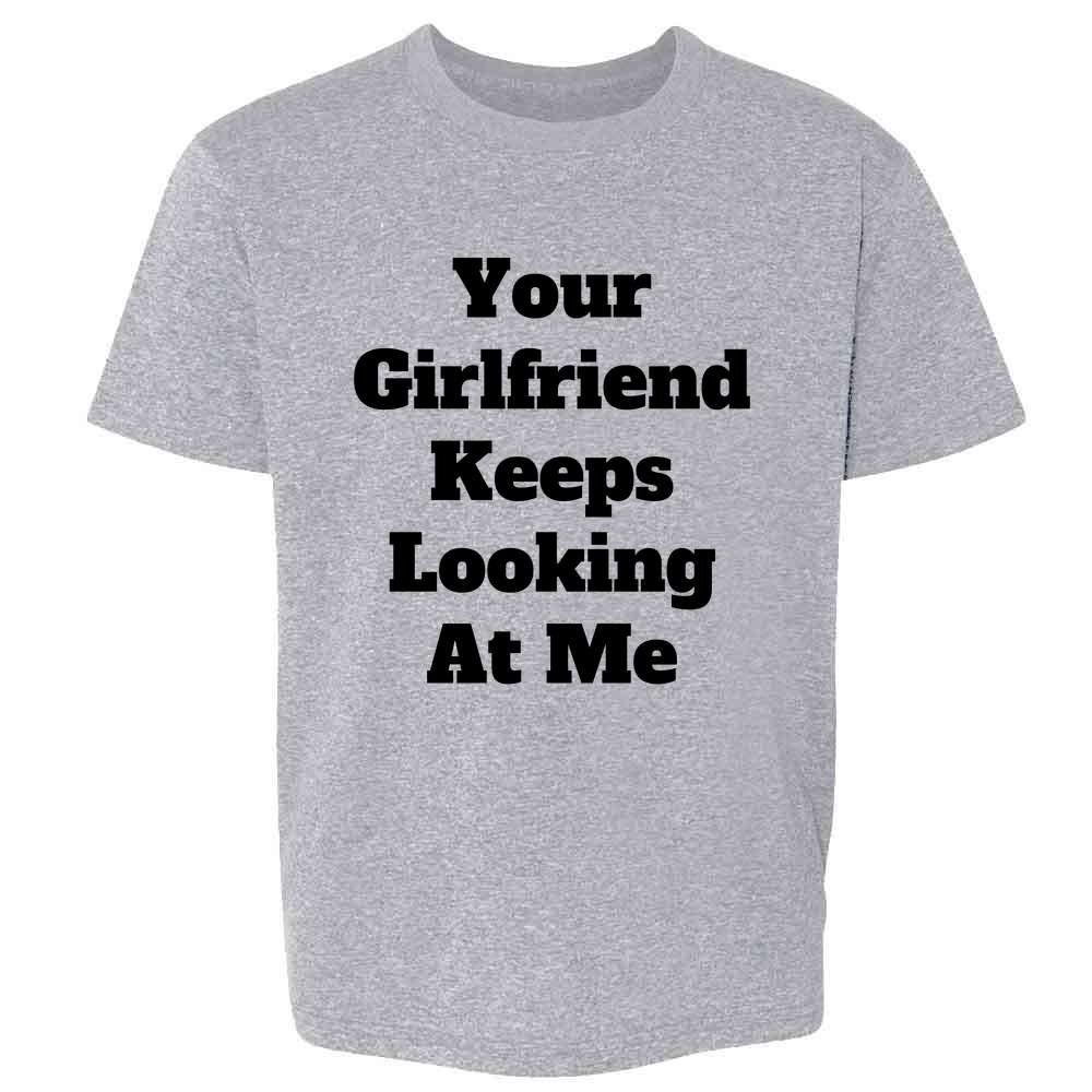Your Girlfriend Keeps Looking At Me Kids & Youth Tee