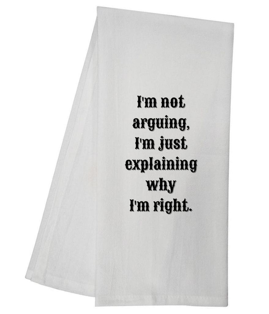 Im Not Arguing Tea Towel GGTT401