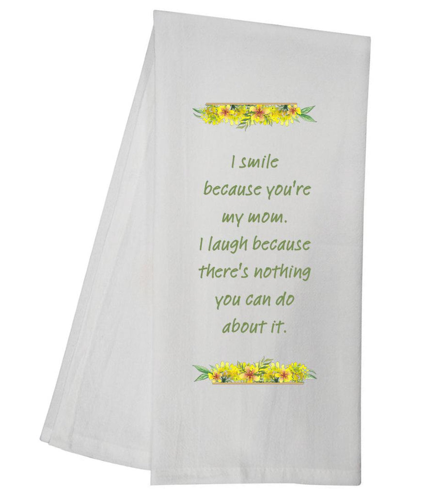 Smile Because Mom Tea Towel GGTT466