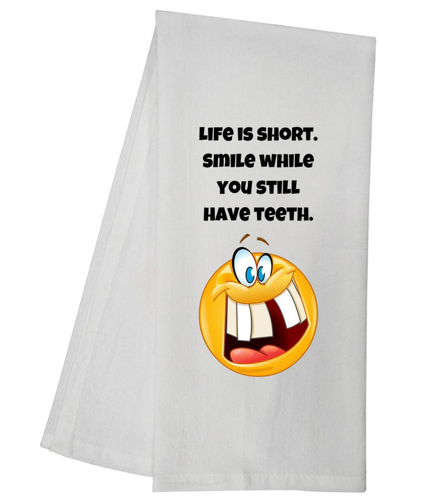 Life Is Short Smile While You Have Teeth Tea Towel GGTT520