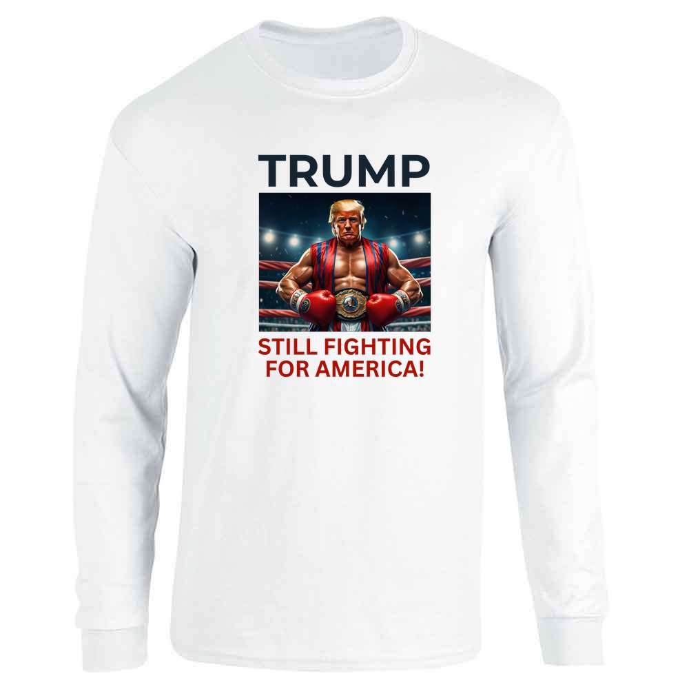 Donald J Trump MAGA Still Fighting For America Long Sleeve