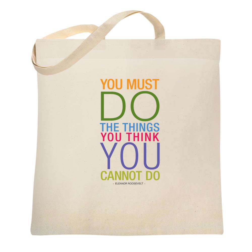 Eleanor Roosevelt You Must Do Things You Think You Tote Bag