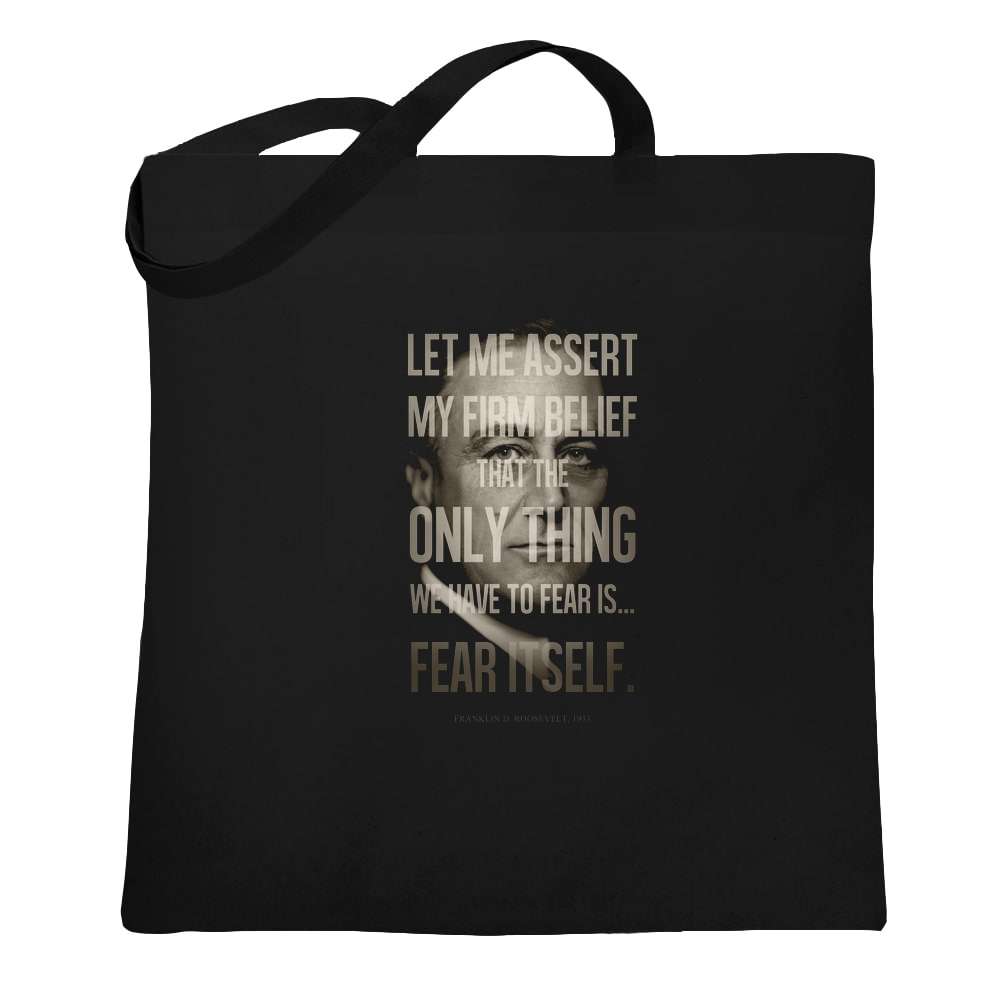 President Franklin D. Roosevelt Fear Itself Quote Tote Bag