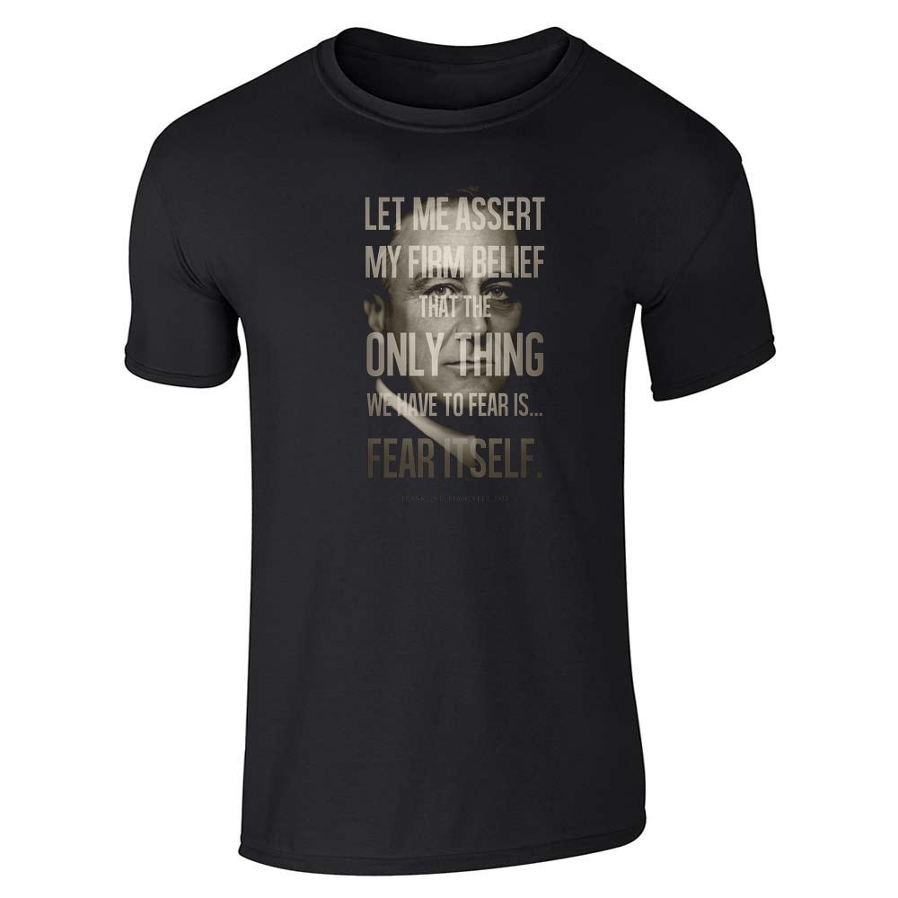 President Franklin D. Roosevelt Fear Itself Quote Unisex Tee