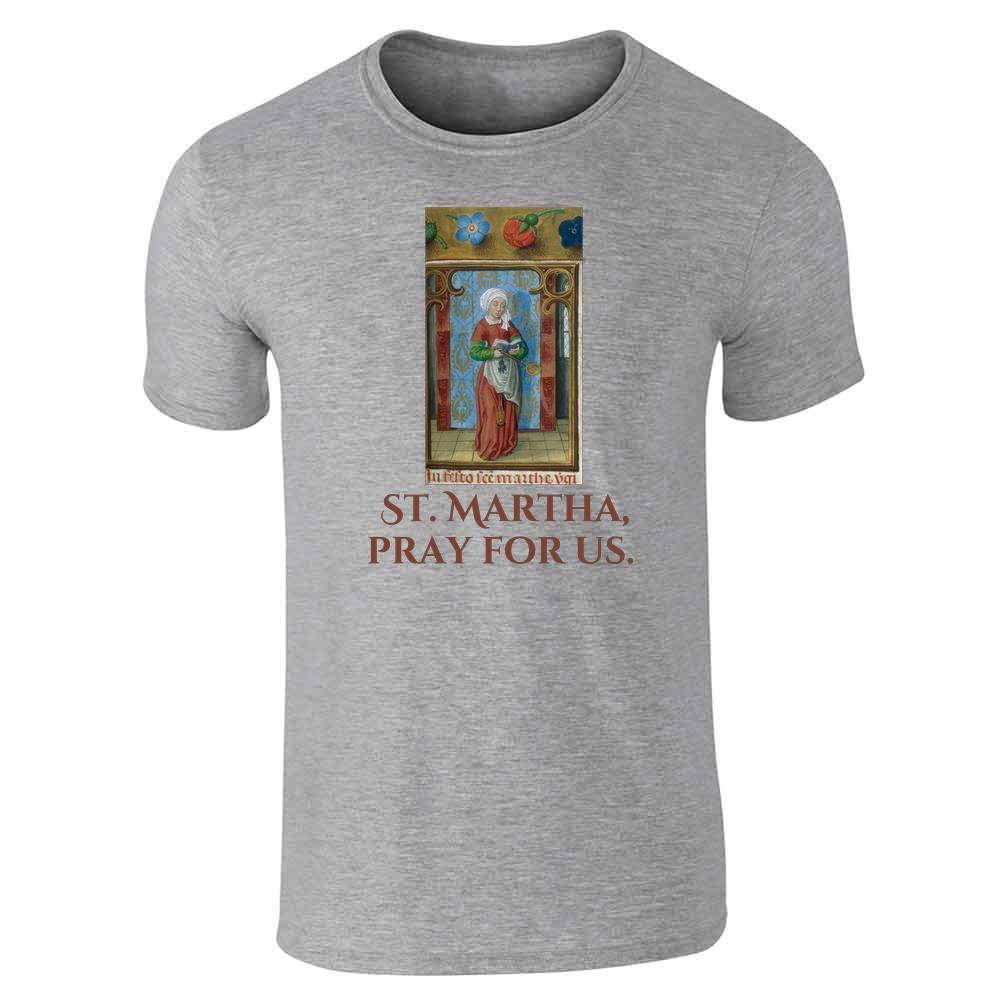 Saint Martha Pray For Us Unisex Tee