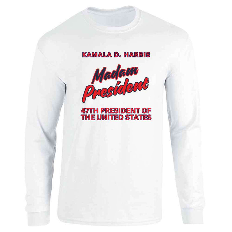 Kamala Harris 47th President Madam President Long Sleeve