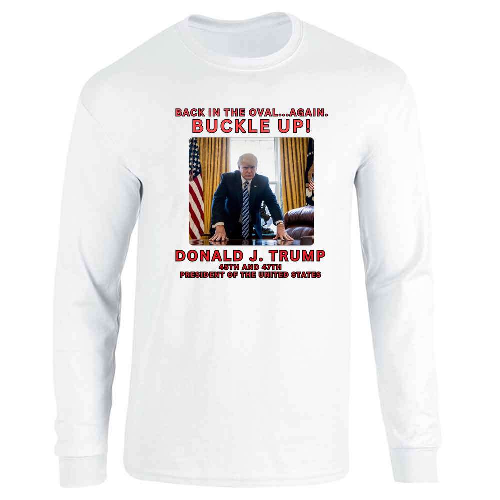 Donald Trump 47th President Buckle Up Long Sleeve